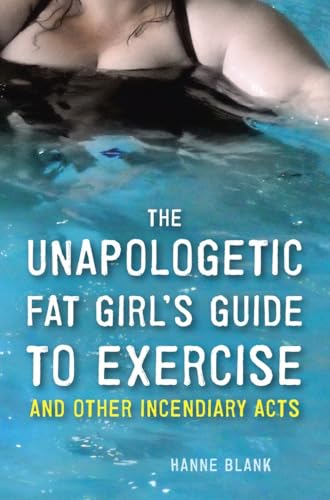 cover image The Unapologetic Fat Girl’s Guide to Exercise and Other Incendiary Acts