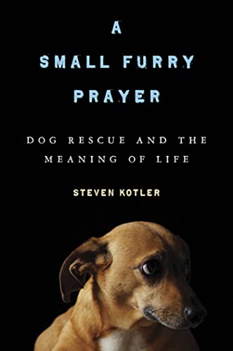 cover image A Small Furry Prayer: Dog Rescue and the Meaning of Life
