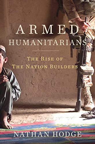 cover image Armed Humanitarians: The Rise of the Nation Builders
