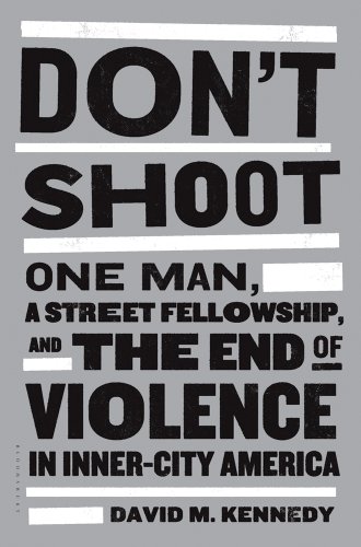 cover image Don't Shoot: One Man, a Street Fellowship, and the End of Violence in Inner-City America
