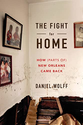 cover image The Fight for Home: How (Parts of) New Orleans Came Back