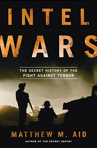 cover image Intel Wars: The Secret History 
of the Fight Against Terror