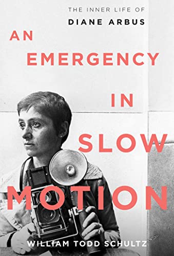cover image An Emergency in Slow Motion: The Inner Life of Diane Arbus