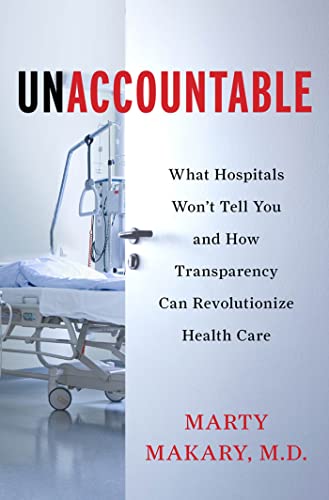 cover image Unaccountable: 
What Hospitals Won’t Tell You and How Transparency Can Revolutionize Health Care 