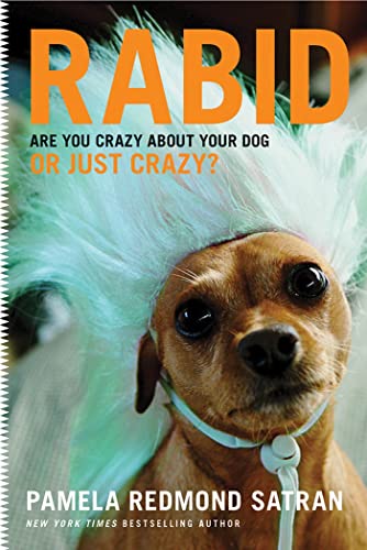 cover image Rabid: Are You Crazy About Your Dog or Just Crazy?