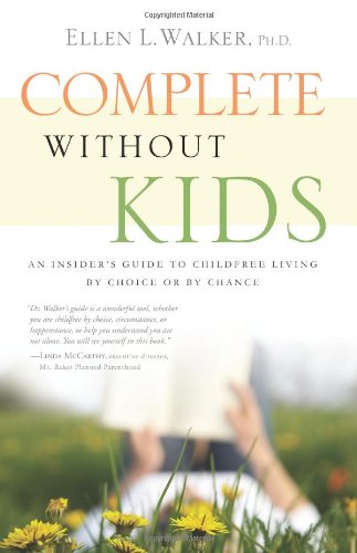 cover image Complete Without Kids: An Insider's Guide to Childfree Living by Choice or by Chance