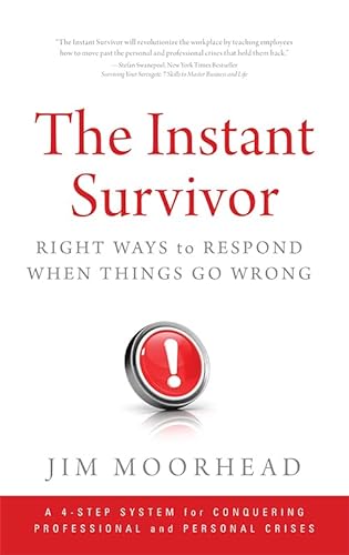 cover image The Instant Survivor: 
Right Ways to Respond 
When Things Go Wrong