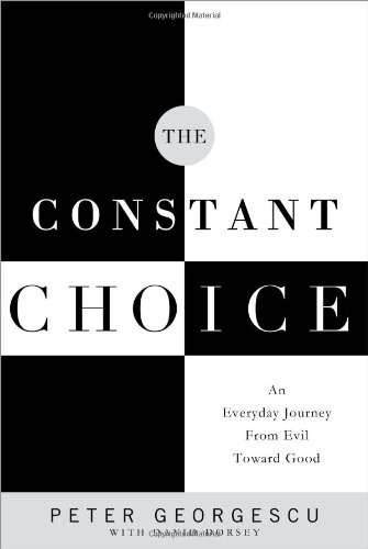 cover image The Constant Choice: 
An Everyday Journey from Evil Toward Good