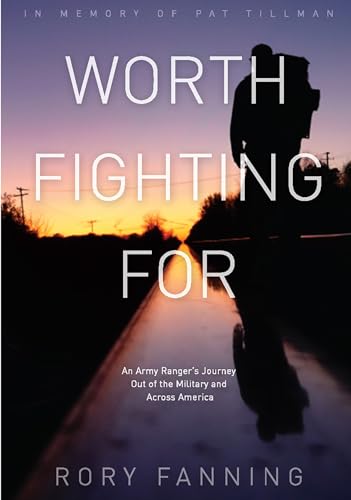 cover image Worth Fighting For: An Army Ranger’s Journey out of the Military and Across America