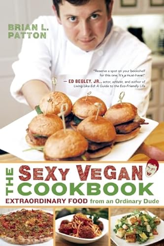 cover image The Sexy Vegan Cookbook: Extraordinary Food from an Ordinary Dude