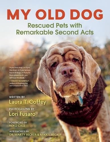 cover image My Old Dog: Rescued Pets with Remarkable Second Acts