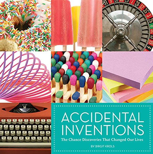 cover image Accidental Inventions: The Chance Discoveries That Changed Our Lives