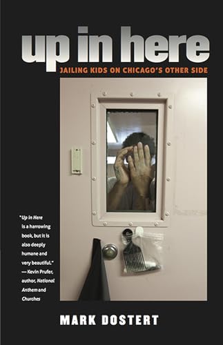 cover image Up in Here:  Jailing Kids on Chicago's Other Side