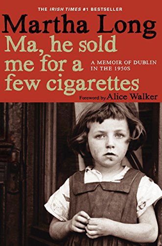 cover image Ma, He Sold Me for a Few Cigarettes: A Memoir of Dublin in the 1950s