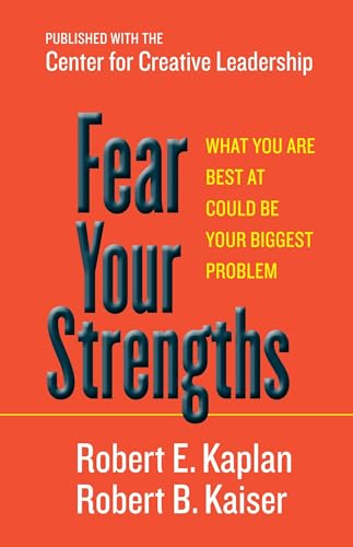 cover image Fear Your Strengths: What You Are Best At Could Be Your Biggest Problem