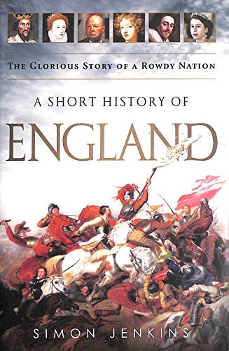 cover image A Short History of England: The Glorious Story of a Rowdy Nation.