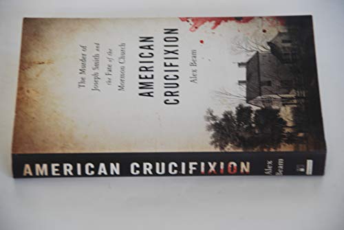 cover image American Crucifixion: The Murder of Joseph Smith and the Fate of the Mormon Church