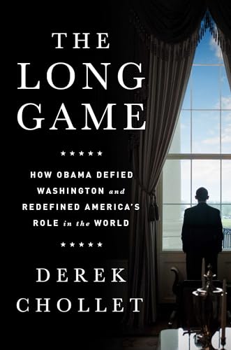 cover image The Long Game: How Obama Defied Washington and Redefined America’s Role in the World 