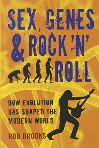 cover image Sex, Genes & Rock ’n’ Roll: 
How Evolution Has Shaped 
the Modern World 