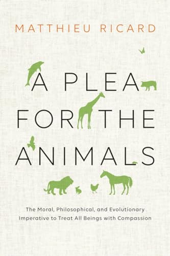 cover image A Plea for the Animals: The Moral, Philosophical, and Evolutionary Imperative to Treat All Beings with Compassion