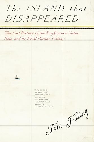 cover image The Island That Disappeared: The Lost History of the Mayflower’s Sister Ship and Its Rival Puritan Colony