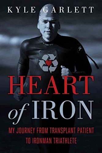cover image Heart of Iron: My Journey from Transplant Patient to Ironman Triathlete