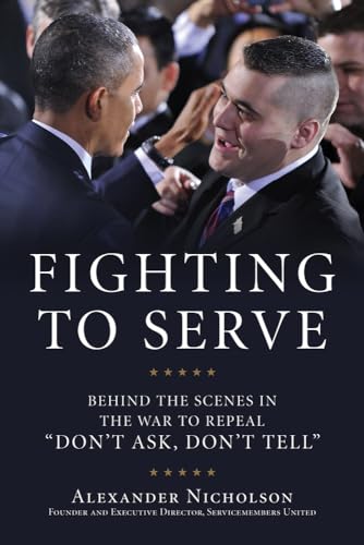 cover image Fighting to Serve: 
Behind the Scenes in the War to Repeal “Don’t Ask, Don’t Tell”