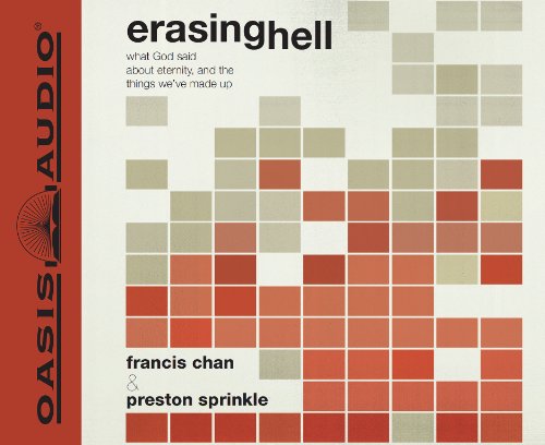 cover image Erasing Hell: 
What God Said About Eternity, and the Things We’ve Made Up