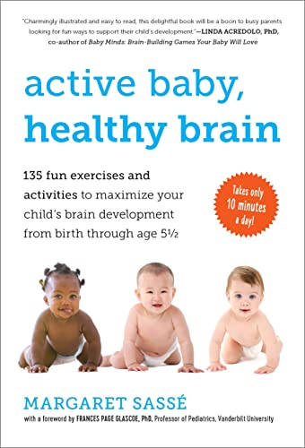 cover image Active Baby, Healthy Brain: 135 Fun Exercises and Activities to Maximize Your Child's Brain Development from Birth Through Age 5 1/2