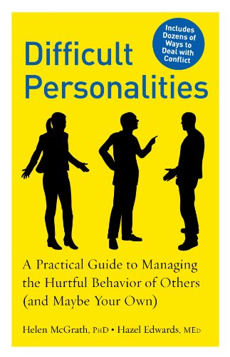 cover image Difficult Personalities: A Practical Guide to Managing the Hurtful Behavior of Others (and Maybe Your Own)