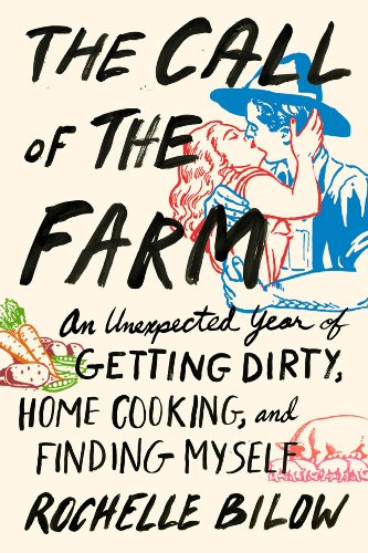 cover image Call of the Farm: An Unexpected Year of Getting Dirty, Home Cooking, and Finding Myself
