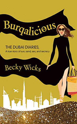 cover image Burqalicious: 
The Dubai Diaries: A True Story of Sun, Sand, Sex, and Secrecy