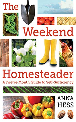 cover image The Weekend Homesteader: 
A Twelve-Month Guide 
to Self-Sufficiency