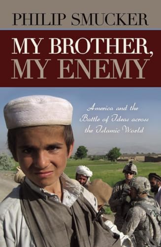 cover image My Brother, My Enemy: America and the Battle of Ideas Across the Islamic World 