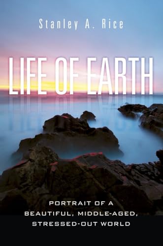 cover image Life of Earth: Portrait of a Beautiful, Middle-Aged, Stressed Out World