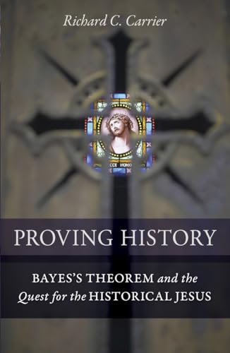 cover image Proving History: Bayes’s Theorem and the Quest for the Historical Jesus