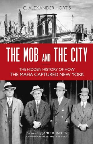 cover image The Mob and the City: The Hidden History of How the Mafia Captured New York