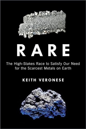 cover image Rare: The High-Stakes Race to Satisfy Our Need for the Scarcest Metals on Earth