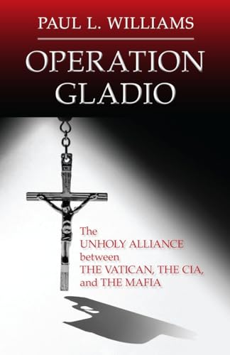 cover image Operation Gladio: The Unholy Alliance Between the Vatican, the CIA, and the Mafia