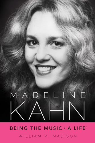 cover image Madeline Kahn: Being the Music, a Life