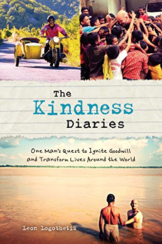 cover image The Kindness Diaries: One Man's Quest to Ignite Goodwill and Transform Lives Around the World