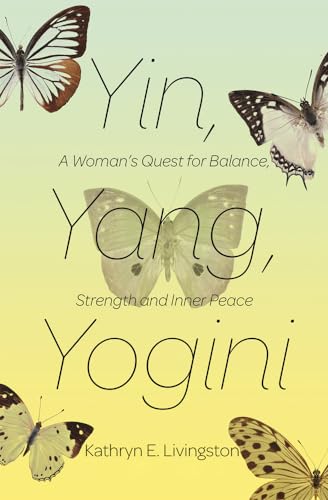 cover image Yin, Yang, Yogini: A Woman's Quest for Balance, Strength, and Inner Peace