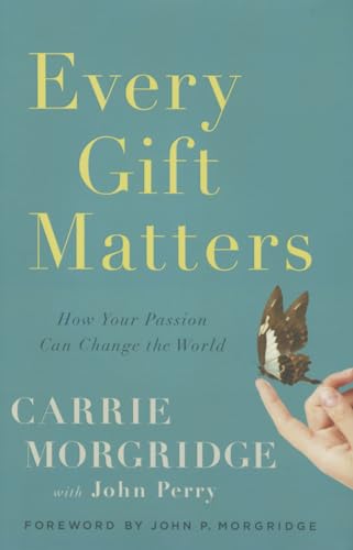 cover image Every Gift Matters: How Your Passion Can Change the World