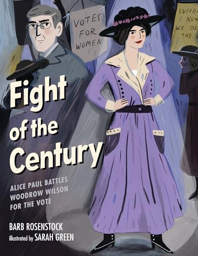 cover image Fight of the Century: Alice Paul Battles Woodrow Wilson for the Vote