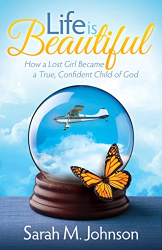 cover image Life Is Beautiful: How a Lost Girl Became a True, Confident Child of God
