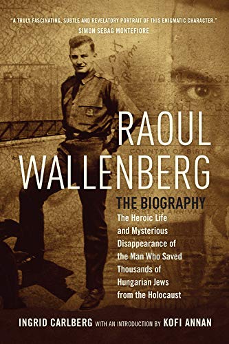 cover image Raoul Wallenberg: The Heroic Life and Mysterious Disappearance of the Man Who Saved Thousands of Hungarian Jews from the Holocaust