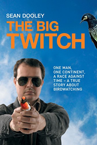 cover image The Big Twitch: One Man, One Continent, a Race Against Time—a True Story About Birdwatching