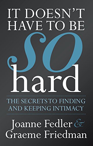 cover image It Doesn't Have to Be So Hard: The Secrets to Finding and Keeping Intimacy