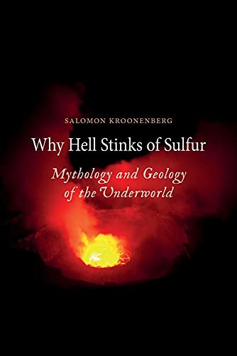 cover image Why Hell Stinks of Sulfur: Mythology and Geology of the Underworld