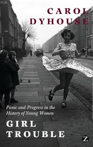 cover image Girl Trouble: Panic and Progress in the History of Young Women